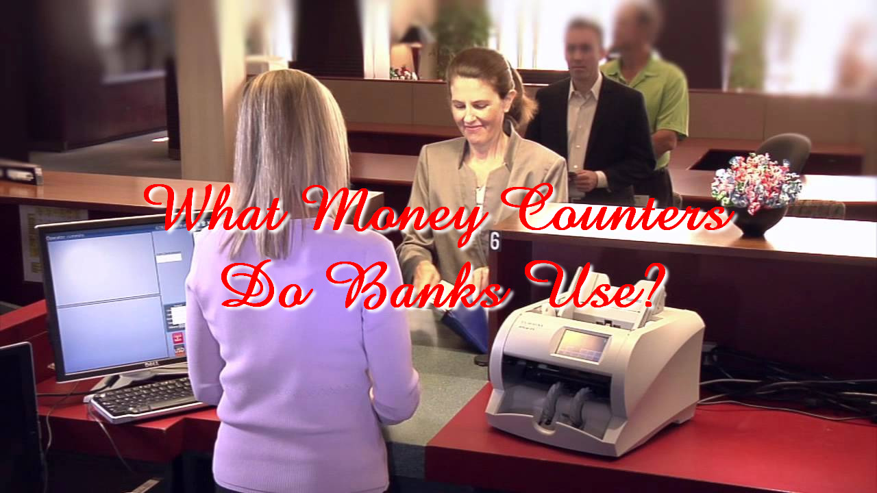 What Money Counters Do Banks Use?