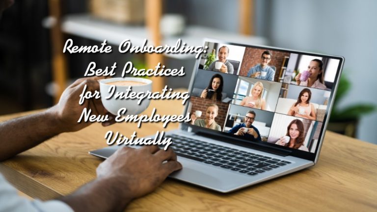 Remote Onboarding: Best Practices for Integrating New Employees Virtually