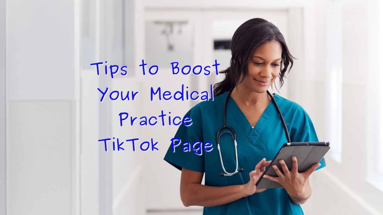 Tips to Boost Your Medical Practice TikTok Page