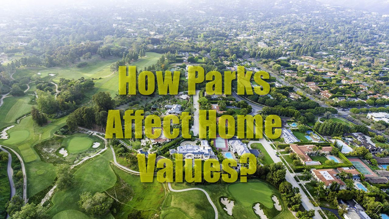 How Parks Affect Home Values?