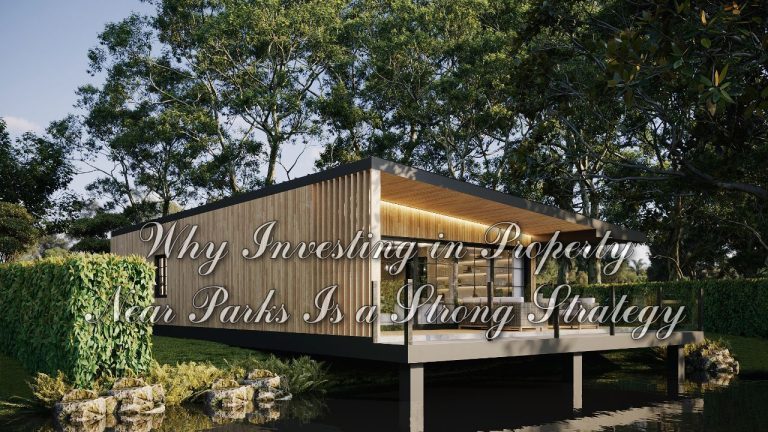 Why Investing in Property Near Parks Is a Strong Strategy